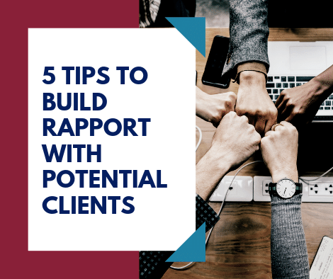 5 TIPS TO BUILD RAPPORT WITH POTENTIAL CLIENTS