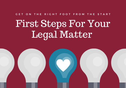 First Steps For Your Legal Matter